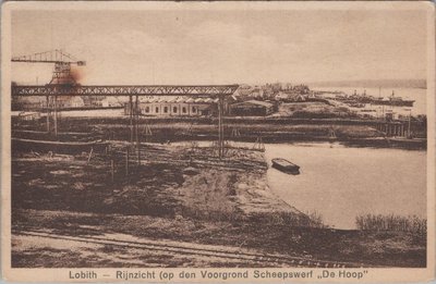 LOBITH - Rijngezicht (op den Voorgrond Scheepswerf De Hoop