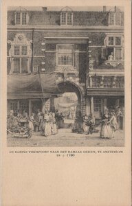 AMSTERDAM - De Kleine Vischpoort naar het Damrak gezien, te Amsterdam in ± 1780